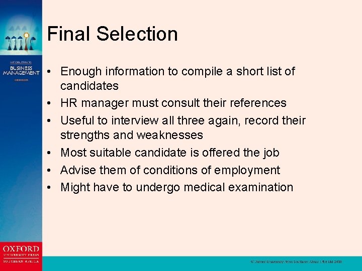 Final Selection • Enough information to compile a short list of candidates • HR