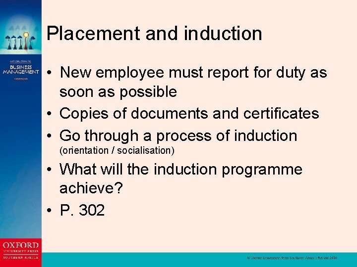 Placement and induction • New employee must report for duty as soon as possible