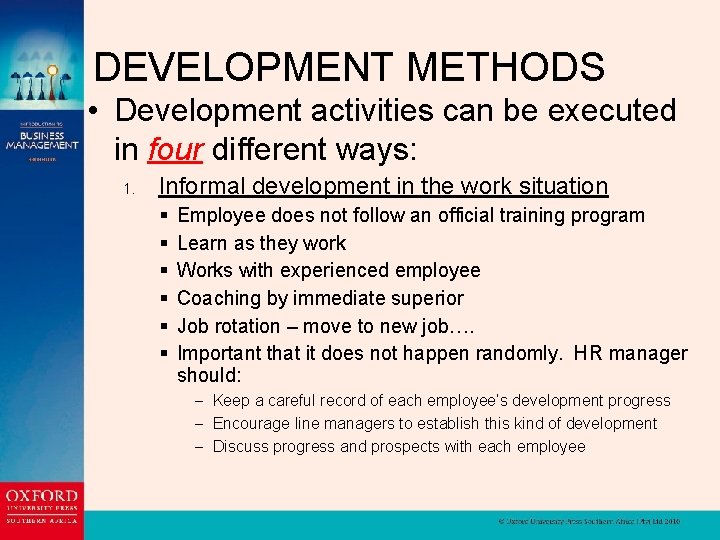 DEVELOPMENT METHODS • Development activities can be executed in four different ways: 1. Informal