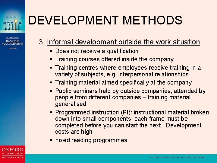 DEVELOPMENT METHODS 3. Informal development outside the work situation § Does not receive a