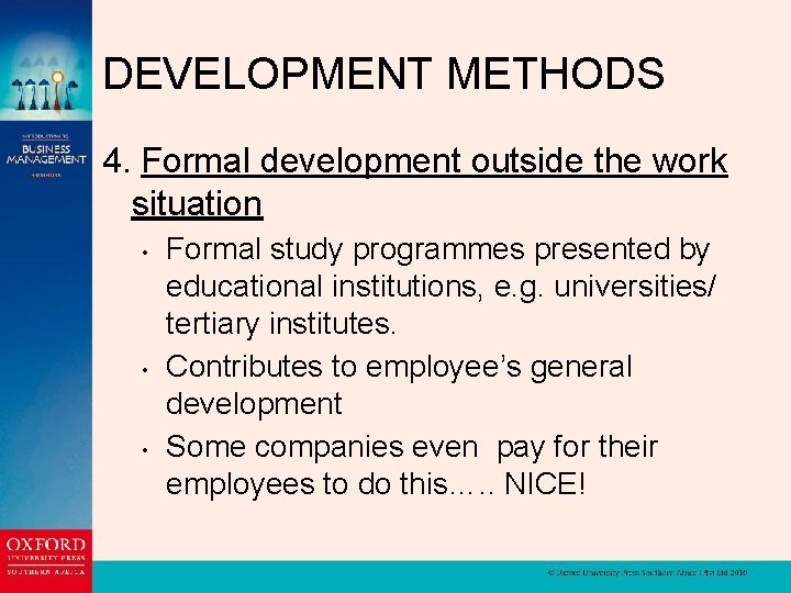 DEVELOPMENT METHODS 4. Formal development outside the work situation • • • Formal study