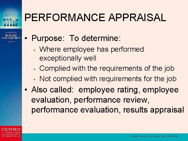 PERFORMANCE APPRAISAL • Purpose: To determine: • • • Where employee has performed exceptionally