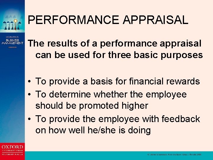 PERFORMANCE APPRAISAL The results of a performance appraisal can be used for three basic