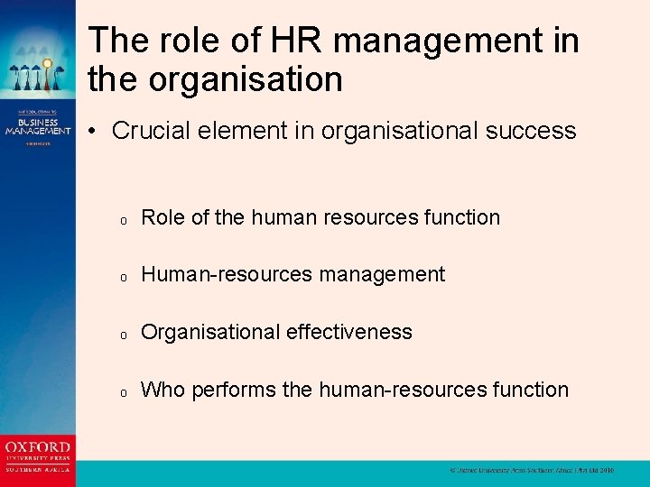 The role of HR management in the organisation • Crucial element in organisational success