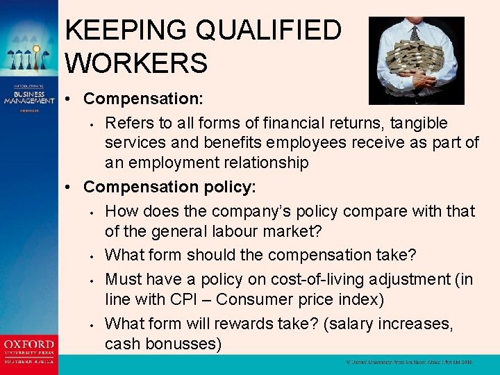 KEEPING QUALIFIED WORKERS • Compensation: • Refers to all forms of financial returns, tangible