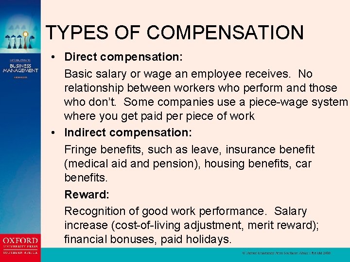 TYPES OF COMPENSATION • Direct compensation: Basic salary or wage an employee receives. No