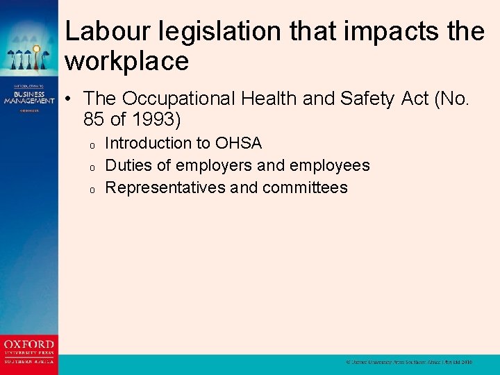 Labour legislation that impacts the workplace • The Occupational Health and Safety Act (No.