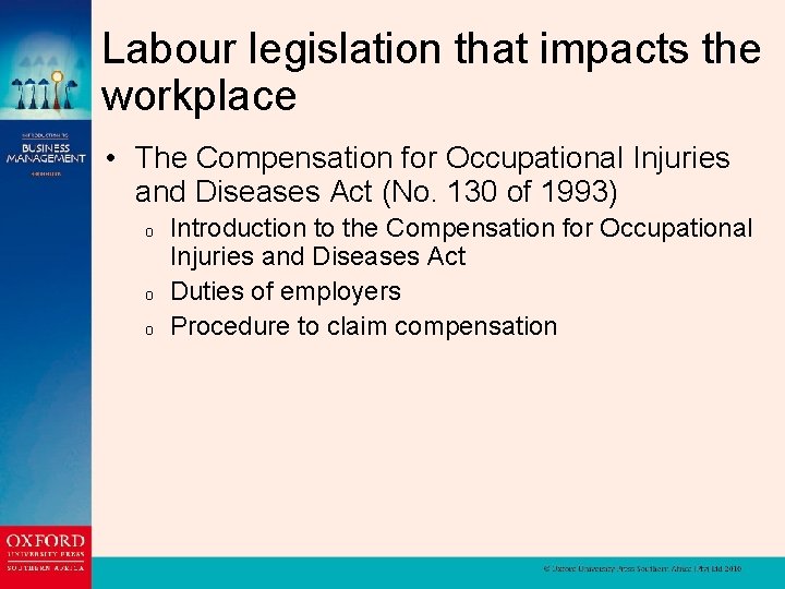 Labour legislation that impacts the workplace • The Compensation for Occupational Injuries and Diseases