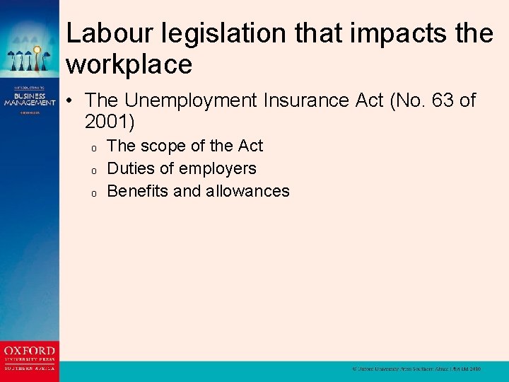 Labour legislation that impacts the workplace • The Unemployment Insurance Act (No. 63 of