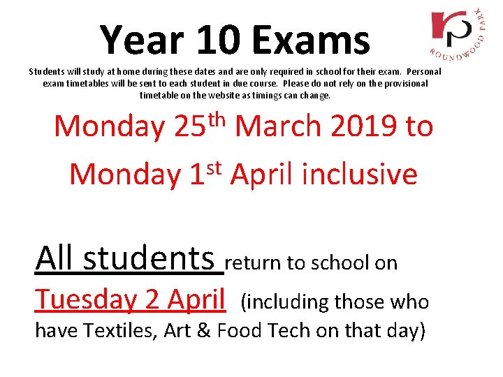 Year 10 Exams Students will study at home during these dates and are only