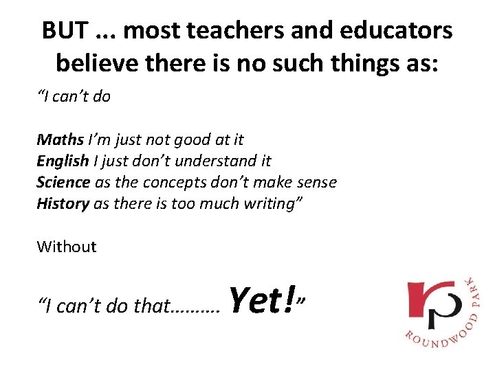 BUT. . . most teachers and educators believe there is no such things as: