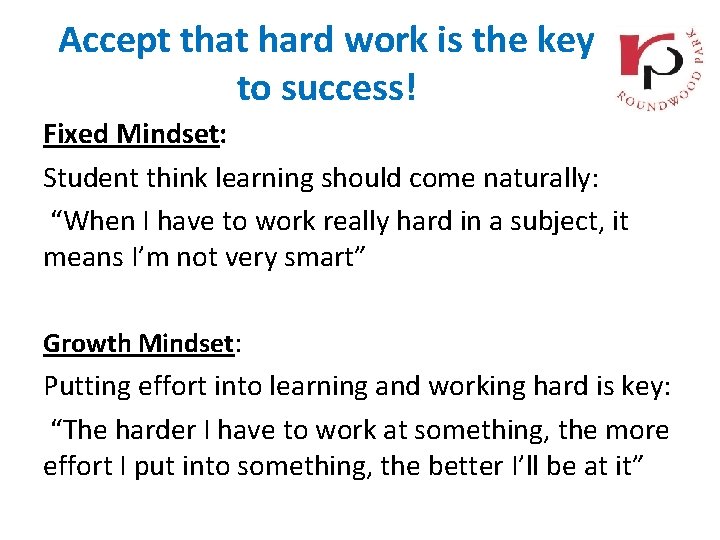 Accept that hard work is the key to success! Fixed Mindset: Student think learning