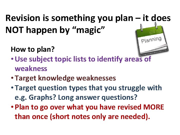 Revision is something you plan – it does NOT happen by “magic” How to