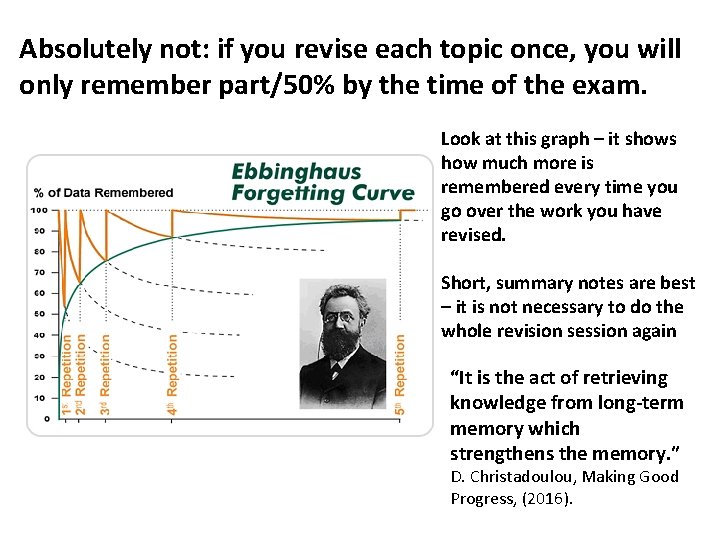 Absolutely not: if you revise each topic once, you will only remember part/50% by