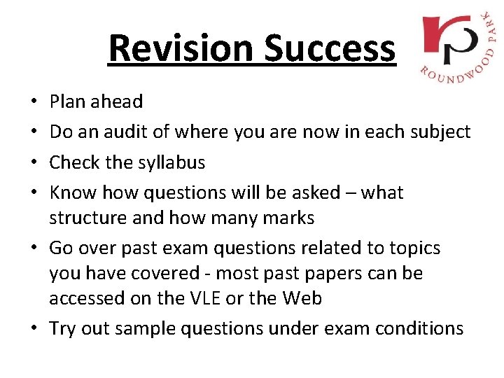 Revision Success Plan ahead Do an audit of where you are now in each