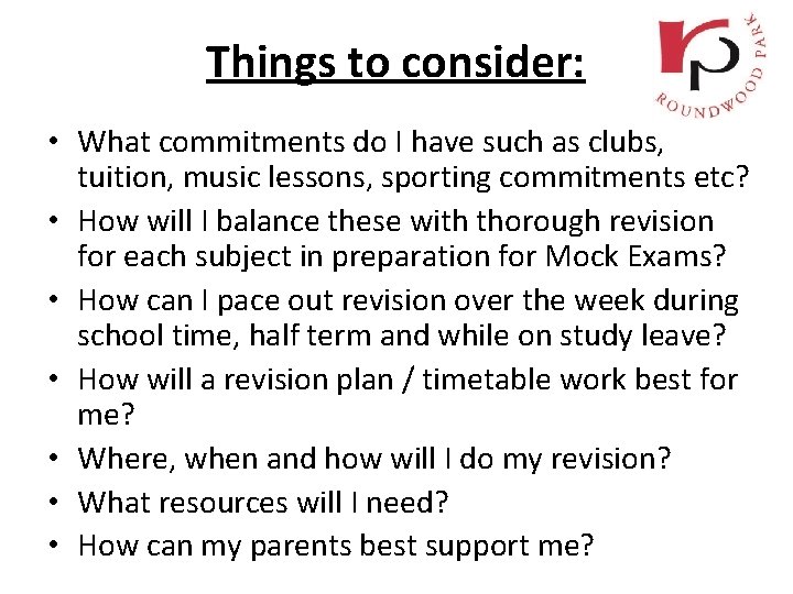 Things to consider: • What commitments do I have such as clubs, tuition, music