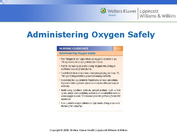 Administering Oxygen Safely Copyright © 2009 Wolters Kluwer Health | Lippincott Williams & Wilkins