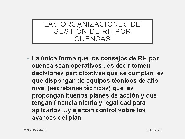 LAS ORGANIZACIONES DE GESTIÓN DE RH POR CUENCAS • La única forma que los