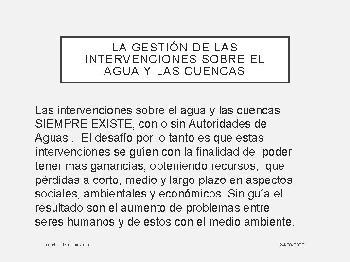 LA GESTIÓN DE LAS INTERVENCIONES SOBRE EL AGUA Y LAS CUENCAS Las intervenciones sobre