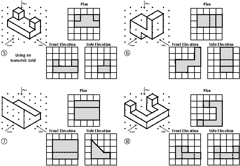 Plan Front Elevation ⑤ Plan Side Elevation Front Elevation ⑥ Using an Isometric Grid
