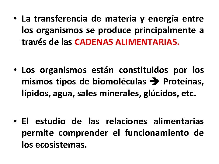  • La transferencia de materia y energía entre los organismos se produce principalmente