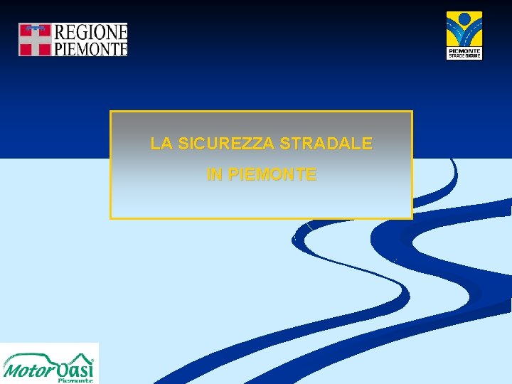 LA SICUREZZA STRADALE IN PIEMONTE 