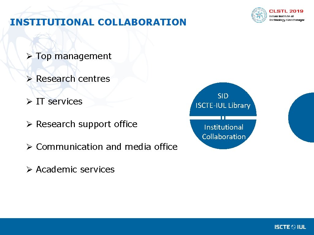 INSTITUTIONAL COLLABORATION Ø Top management Ø Research centres Ø IT services Ø Research support
