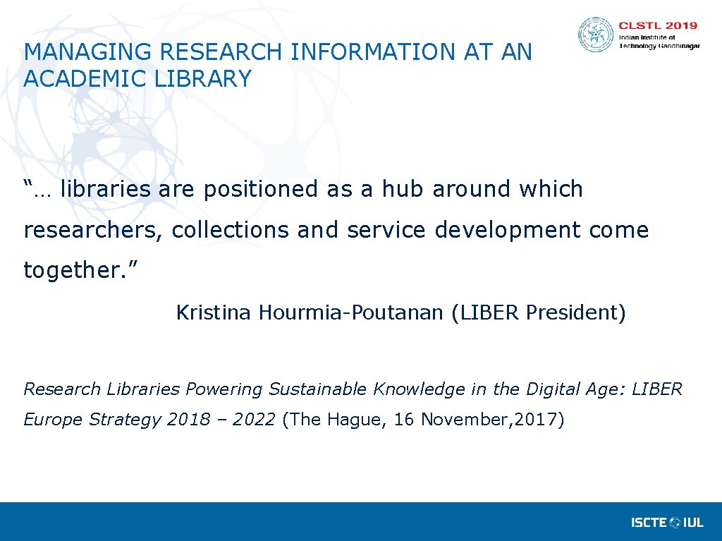 MANAGING RESEARCH INFORMATION AT AN ACADEMIC LIBRARY “… libraries are positioned as a hub