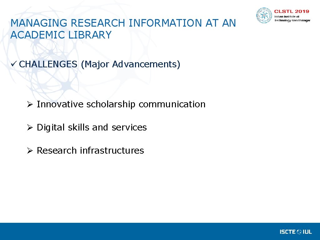 MANAGING RESEARCH INFORMATION AT AN ACADEMIC LIBRARY ü CHALLENGES (Major Advancements) Ø Innovative scholarship