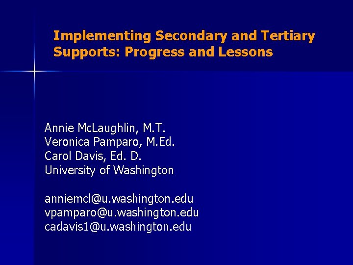 Implementing Secondary and Tertiary Supports: Progress and Lessons Annie Mc. Laughlin, M. T. Veronica