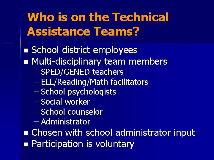 Who is on the Technical Assistance Teams? School district employees n Multi-disciplinary team members