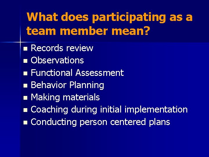 What does participating as a team member mean? Records review n Observations n Functional