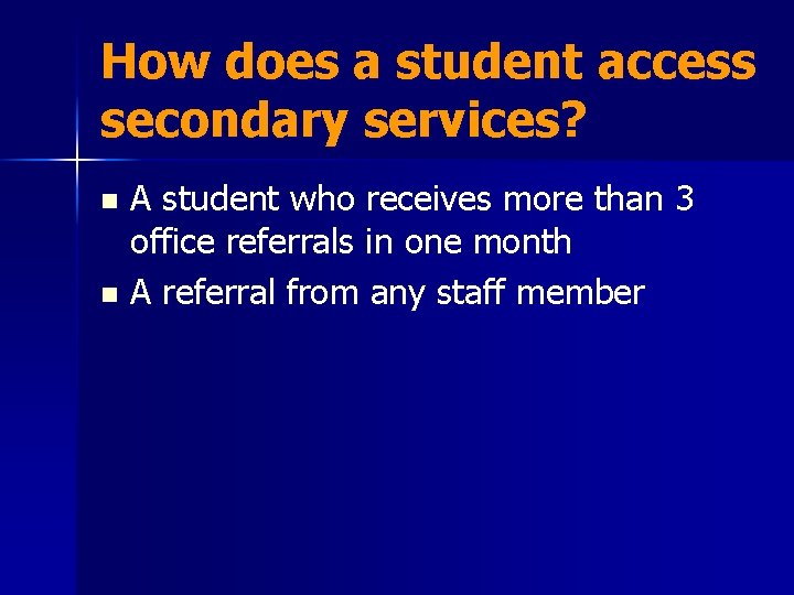 How does a student access secondary services? A student who receives more than 3