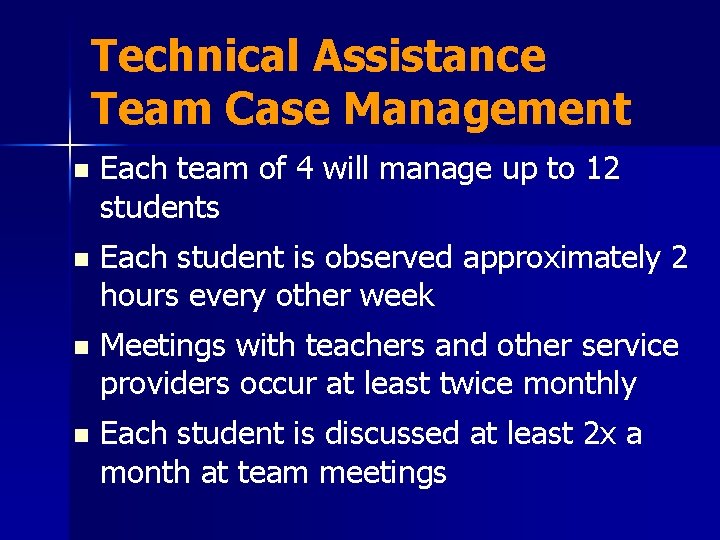 Technical Assistance Team Case Management n Each team of 4 will manage up to