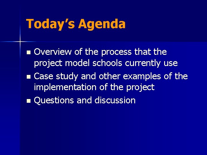 Today’s Agenda Overview of the process that the project model schools currently use n