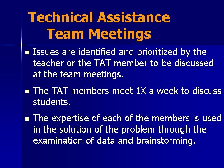 Technical Assistance Team Meetings n Issues are identified and prioritized by the teacher or