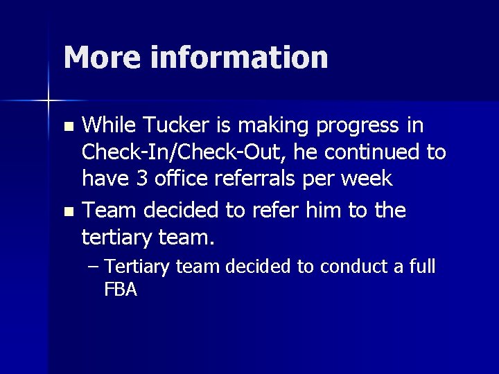 More information While Tucker is making progress in Check-In/Check-Out, he continued to have 3