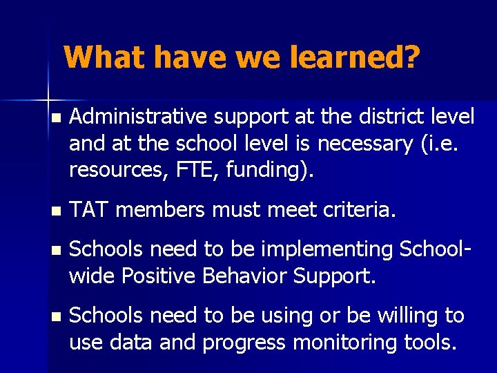 What have we learned? n Administrative support at the district level and at the