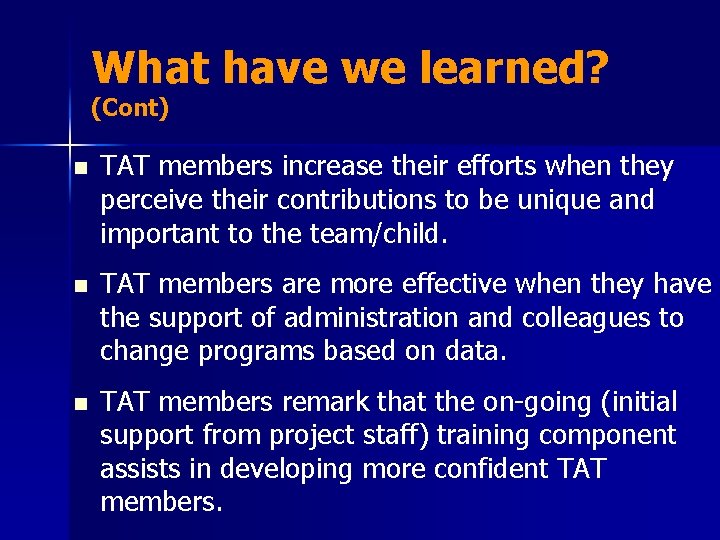 What have we learned? (Cont) n n n TAT members increase their efforts when