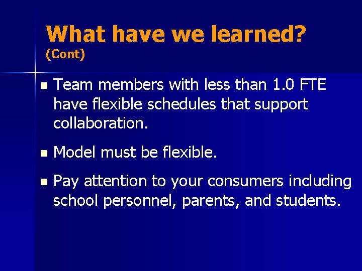 What have we learned? (Cont) n Team members with less than 1. 0 FTE