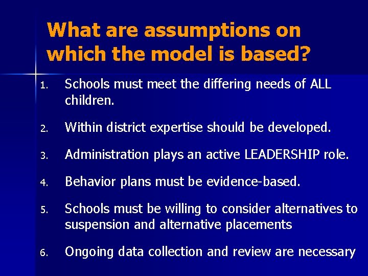 What are assumptions on which the model is based? 1. Schools must meet the