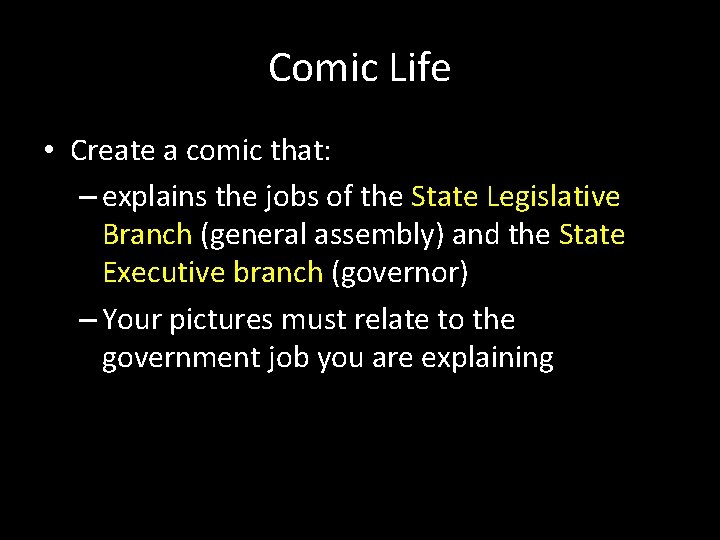 Comic Life • Create a comic that: – explains the jobs of the State