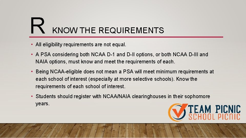 R KNOW THE REQUIREMENTS • All eligibility requirements are not equal. • A PSA