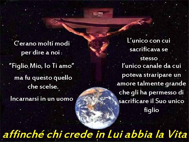 C’erano molti modi per dire a noi : ”Figlio Mio, Io Ti amo” ma