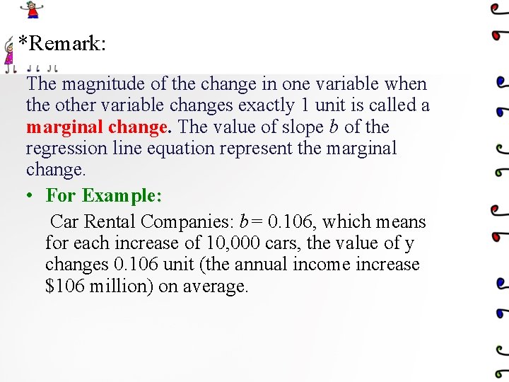 *Remark: The magnitude of the change in one variable when the other variable changes