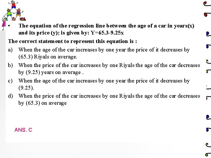  • The equation of the regression line between the age of a car