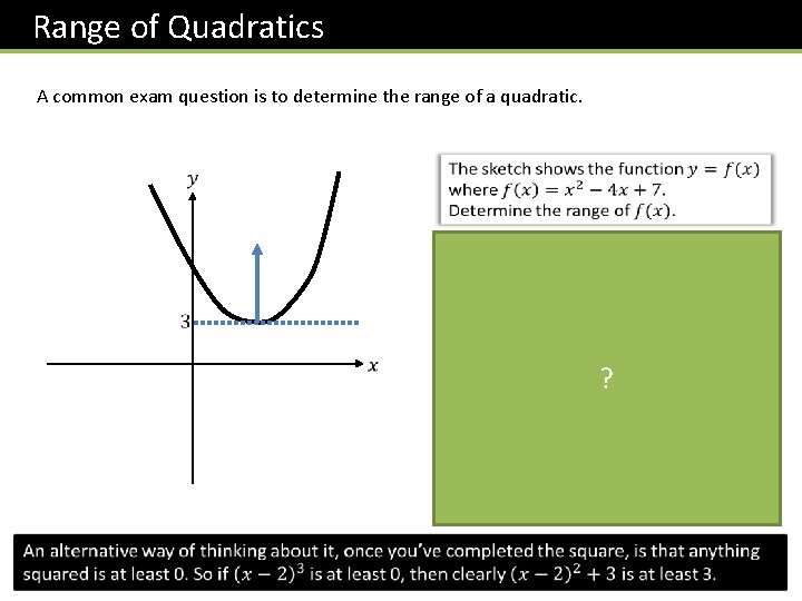 Range of Quadratics A common exam question is to determine the range of a