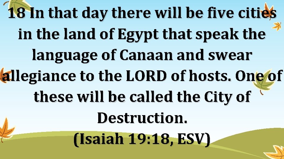 18 In that day there will be five cities in the land of Egypt