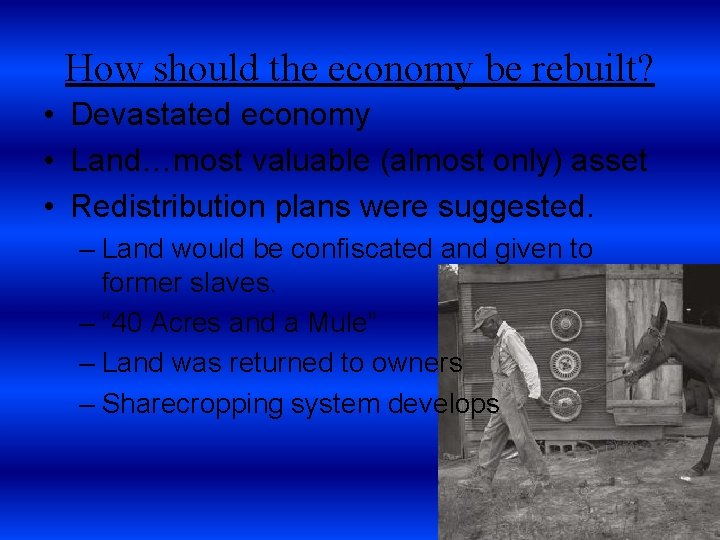 How should the economy be rebuilt? • Devastated economy • Land…most valuable (almost only)