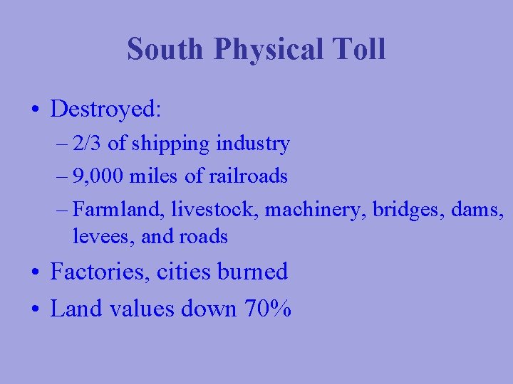 South Physical Toll • Destroyed: – 2/3 of shipping industry – 9, 000 miles